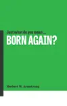 Just What Do You Mean Born Again? book summary, reviews and download