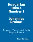 Hungarian Dance Number 1 Johannes Brahms synopsis, comments