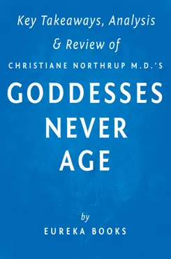 goddesses never age by christiane northrup m.d. key takeaways, analysis & review book cover image
