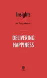 Insights on Tony Hsieh’s Delivering Happiness by Instaread sinopsis y comentarios