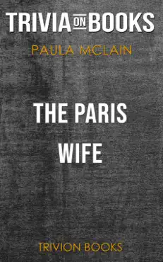 the paris wife: a novel by paula mclain (trivia-on-books) book cover image