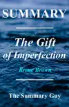The Gift of Imperfection by Brene Brown A Summary synopsis, comments