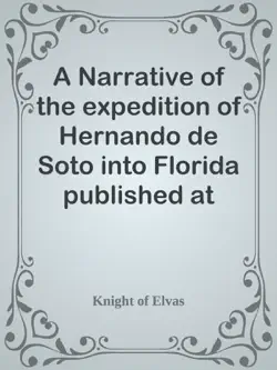 a narrative of the expedition of hernando de soto into florida published at evora in 1557 book cover image