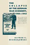 The Collapse of the German War Economy, 1944-1945 synopsis, comments