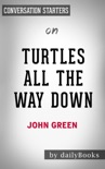 Turtles All the Way Down by John Green: Conversation Starters book summary, reviews and downlod