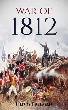 war of 1812: a history from beginning to end book cover image