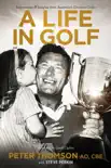 Peter Thomson - A Life in Golf synopsis, comments