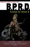 B.P.R.D. Plague of Frogs Volume 1 synopsis, comments
