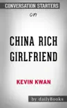 China Rich Girlfriend (Crazy Rich Asians Trilogy) by Kevin Kwan: Conversation Starters sinopsis y comentarios