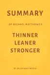 Summary of Michael Matthews’s Thinner Leaner Stronger by Milkyway Media sinopsis y comentarios