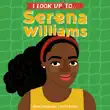 I Look Up To... Serena Williams synopsis, comments