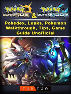 pokemon ultra sun and ultra moon, pokedex, leaks, pokemon, walkthrough, tips, game guide unofficial book cover image