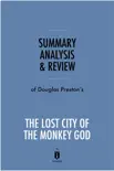 Summary, Analysis & Review of Douglas Preston’s The Lost City of the Monkey God by Instaread sinopsis y comentarios