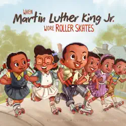 when martin luther king jr. wore roller skates book cover image