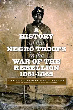 a history of the negro troops in the war of the rebellion, 1861-1865 book cover image