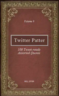 twitter patter: 100 tweet-ready assorted quotes - volume 9 book cover image