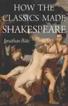How the Classics Made Shakespeare synopsis, comments