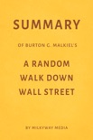 Summary of Burton G. Malkiel’s A Random Walk Down Wall Street by Milkyway Media book summary, reviews and downlod