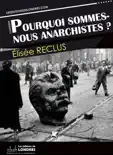 Pourquoi sommes nous anarchistes? book summary, reviews and download