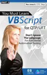 (Part 2) You Must Learn VBScript for QTP/UFT: Don't Ignore the Language for Functional Automation Testing
