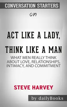 act like a lady, think like a man, expanded edition: what men really think about love, relationships, intimacy, and commitment by steve harvey: conversation starters book cover image