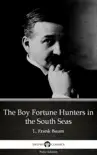 The Boy Fortune Hunters in the South Seas by L. Frank Baum - Delphi Classics (Illustrated) sinopsis y comentarios