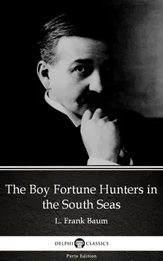 the boy fortune hunters in the south seas by l. frank baum - delphi classics (illustrated) imagen de la portada del libro