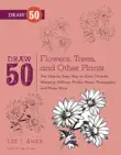 Draw 50 Flowers, Trees, and Other Plants synopsis, comments