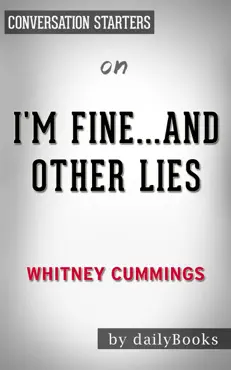 i'm fine... and other lies by whitney cummings: conversation starters book cover image