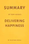 Summary of Tony Hsieh’s Delivering Happiness by Milkyway Media sinopsis y comentarios