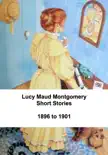 Lucy Maud Montgomery Short Stories, 1896 to 1901 sinopsis y comentarios