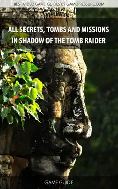 all secrets, tombs and missions in shadow of the tomb raider book cover image