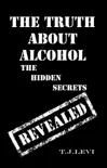 The Truth About Alcohol - The Hidden Secrets Revealed synopsis, comments