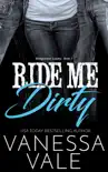 Ride Me Dirty book summary, reviews and download