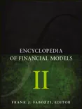 Encyclopedia of Financial Models, Volume II book summary, reviews and download
