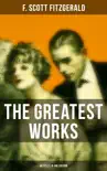 The Greatest Works of F. Scott Fitzgerald - 45 Titles in One Edition synopsis, comments