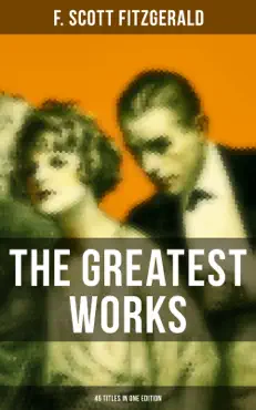 the greatest works of f. scott fitzgerald - 45 titles in one edition book cover image