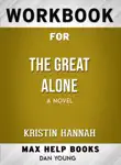 Workbook for The Great Alone: A Novel (Max-Help Books) sinopsis y comentarios