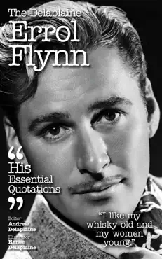 the delplaine errol flynn - his essential quotations book cover image