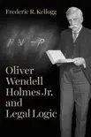 Oliver Wendell Holmes Jr. and Legal Logic synopsis, comments