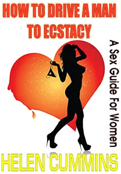 how to drive a man to ecstasy: a sex guide for women book cover image