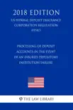 Processing of Deposit Accounts in the Event of an Insured Depository Institution Failure (US Federal Deposit Insurance Corporation Regulation) (FDIC) (2018 Edition) sinopsis y comentarios