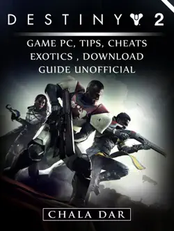 destiny 2 game pc, tips, cheats, exotics, download guide unofficial book cover image