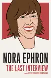 Nora Ephron: The Last Interview sinopsis y comentarios