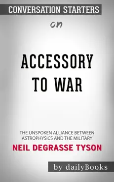 accessory to war: the unspoken alliance between astrophysics and the military by neil degrasse tyson: conversation starters book cover image