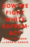 How We Fight White Supremacy synopsis, comments