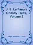 J. S. Le Fanu's Ghostly Tales, Volume 2 sinopsis y comentarios