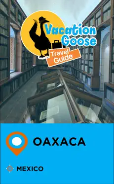 vacation goose travel guide oaxaca mexico book cover image