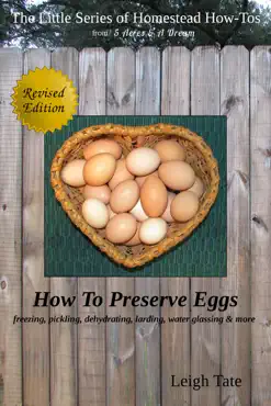 how to preserve eggs: freezing, pickling, dehydrating, larding, water glassing, & more book cover image