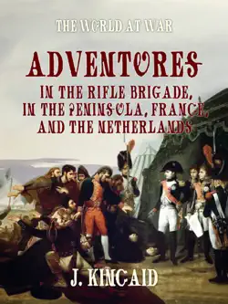 adventures in the rifle brigade, in the peninsula, france, and the netherlands book cover image